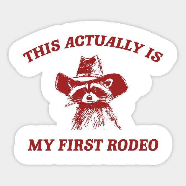 this actually is my first rodeo | funny raccoon trash panda meme Sticker by ILOVEY2K